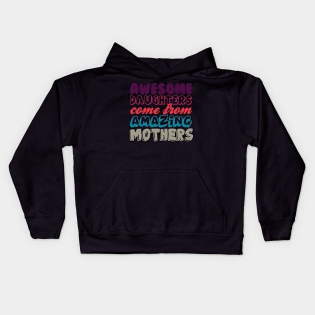 Awesome daughters from amazing mothers Kids Hoodie by LaurieAndrew